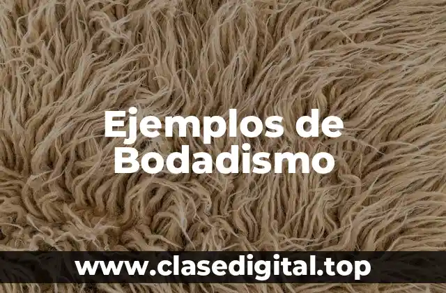 Ejemplos de bodadismo