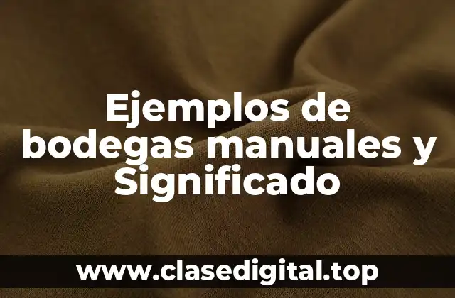 Ejemplos de bodegas manuales