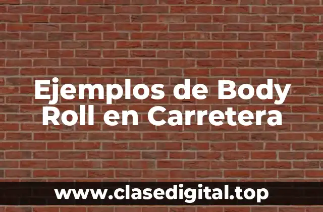 Ejemplos de Body Roll en Carretera