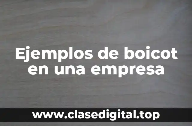 Ejemplos de boicot en una empresa