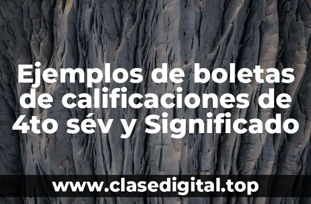 Ejemplos de boletas de calificaciones de 4to sév y Significado
