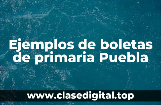 Ejemplos de boletas de primaria Puebla