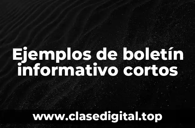 Ejemplos de boletín informativo cortos