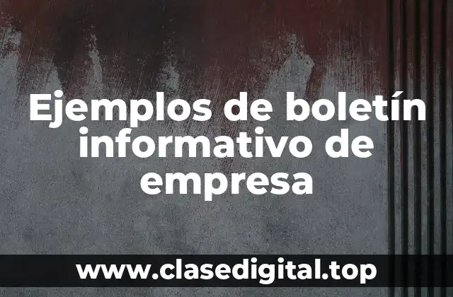 Ejemplos de boletín informativo de empresa