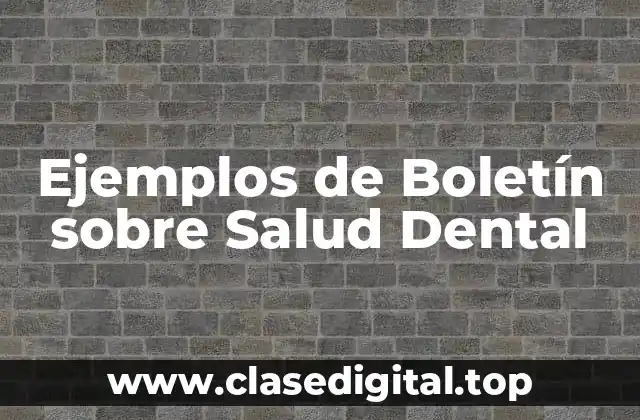 Ejemplos de Boletín sobre Salud Dental