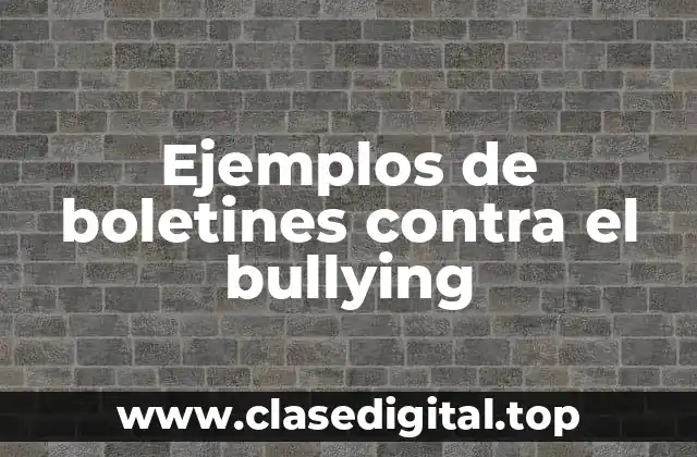 Ejemplos de boletines contra el bullying