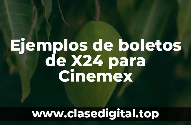 Ejemplos de boletos de X24 para Cinemex