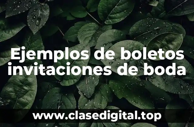 Ejemplos de boletos invitaciones de boda