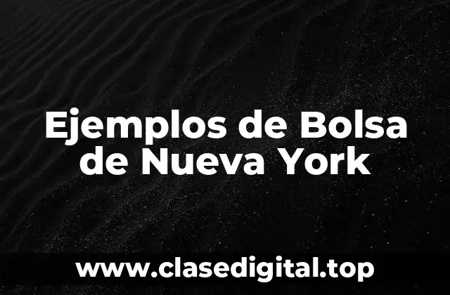 Ejemplos de Bolsa de Nueva York