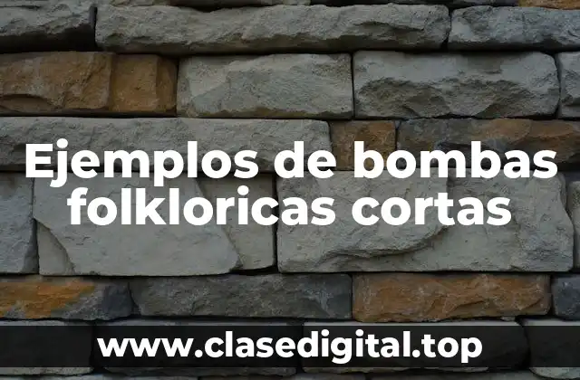 Ejemplos de bombas folkloricas cortas