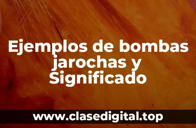 Ejemplos de bombas jarochas y Significado