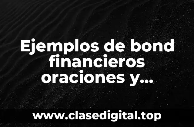 Ejemplos de bond financieros oraciones y Significado