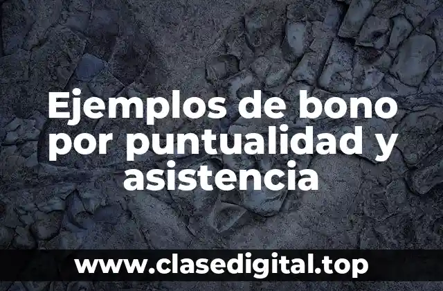 Ejemplos de bono por puntualidad y asistencia