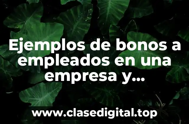 Ejemplos de bonos a empleados en una empresa y Significado