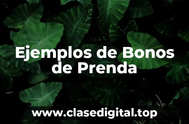 Ejemplos de Bonos de Prenda