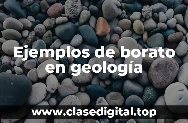 Ejemplos de borato en geología
