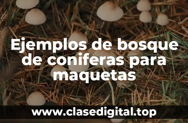 Ejemplos de bosque de coniferas para maquetas