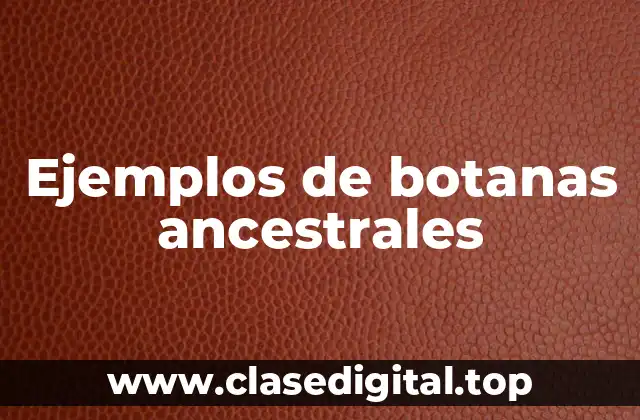 Ejemplos de botanas ancestrales
