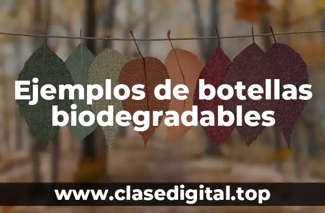 Ejemplos de botellas biodegradables