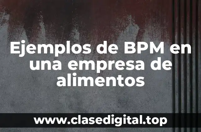 Ejemplos de BPM en una empresa de alimentos