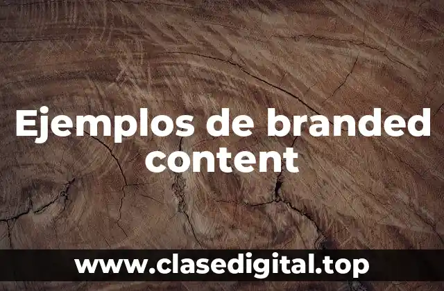 Ejemplos de branded content