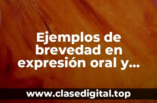 Ejemplos de brevedad en expresión oral y escrita