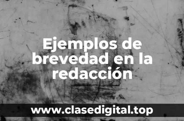 Ejemplos de brevedad en la redacción