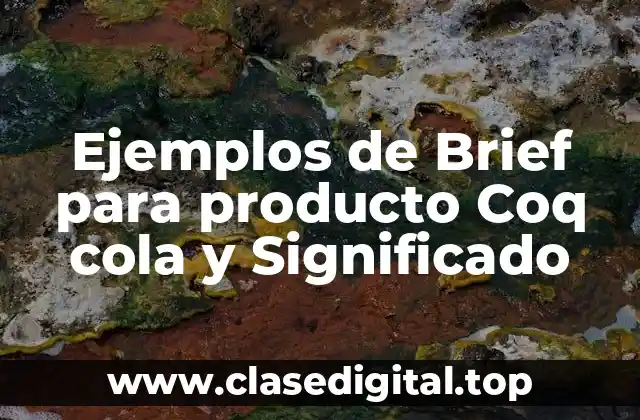 Ejemplos de Brief para producto Coq cola y Significado