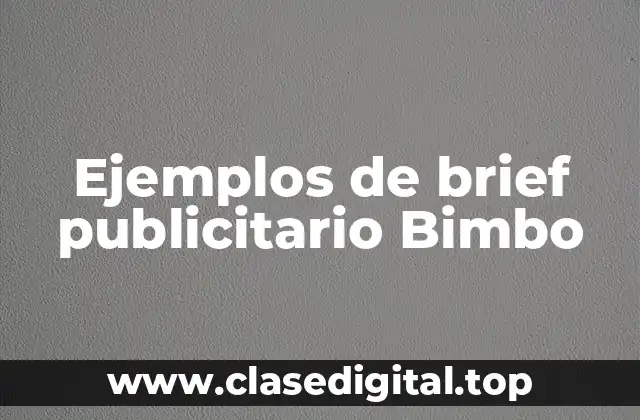 Ejemplos de brief publicitario Bimbo