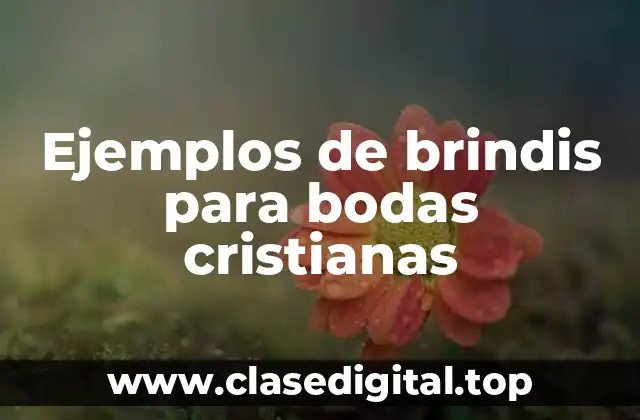 Ejemplos de brindis para bodas cristianas