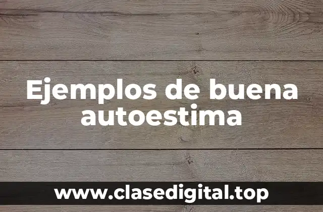 Ejemplos de buena autoestima
