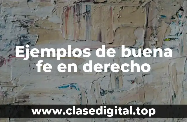 Ejemplos de buena fe en derecho