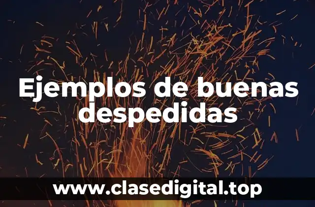 Ejemplos de buenas despedidas