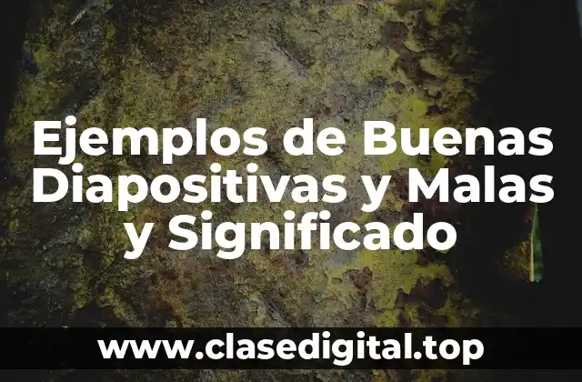 Ejemplos de Buenas Diapositivas y Malas y Significado