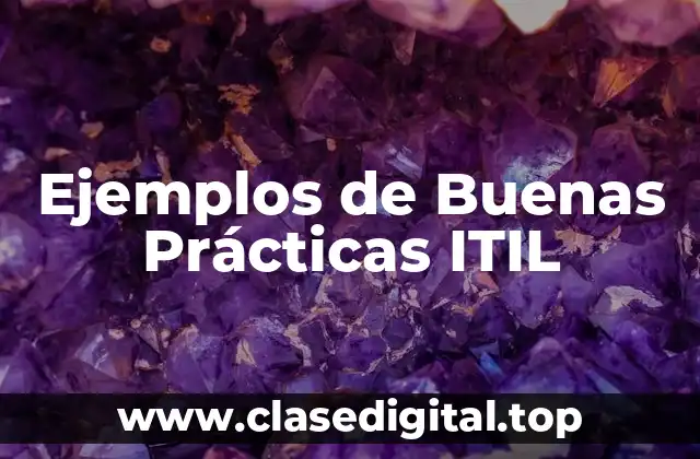 Ejemplos de Buenas Prácticas ITIL