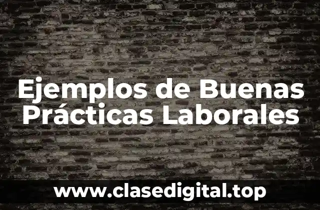 Ejemplos de Buenas Prácticas Laborales