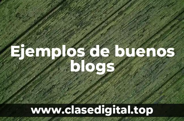Ejemplos de buenos blogs