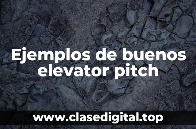 Ejemplos de buenos elevator pitch