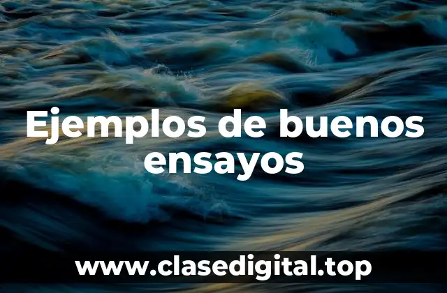 Ejemplos de buenos ensayos