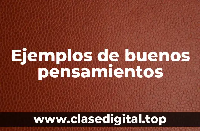Ejemplos de buenos pensamientos