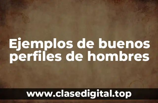 Ejemplos de buenos perfiles de hombres