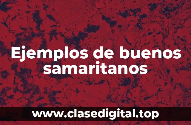 Ejemplos de buenos samaritanos