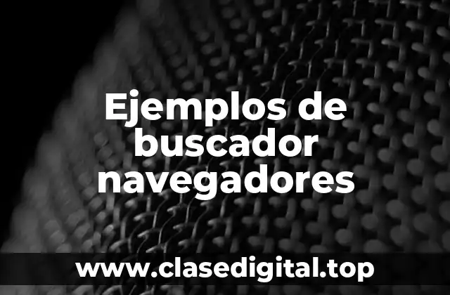 Ejemplos de buscador navegadores