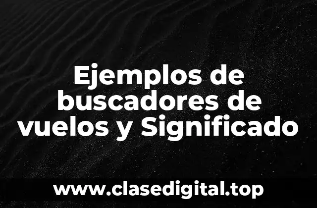 Ejemplos de buscadores de vuelos y Significado