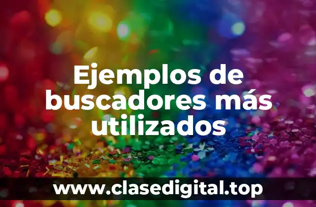 Ejemplos de buscadores más utilizados