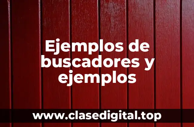Ejemplos de buscadores y ejemplos