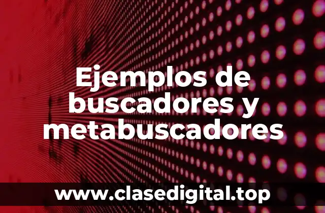 Ejemplos de buscadores y metabuscadores
