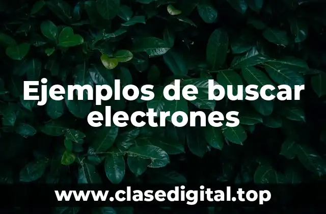 Ejemplos de buscar electrones