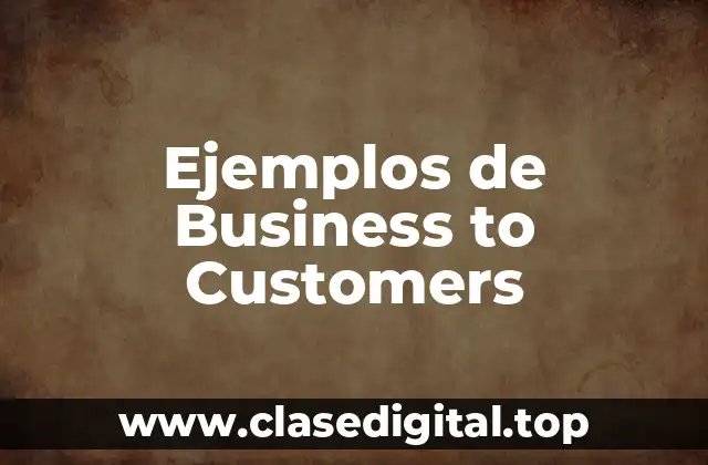 Ejemplos de Business to Customers