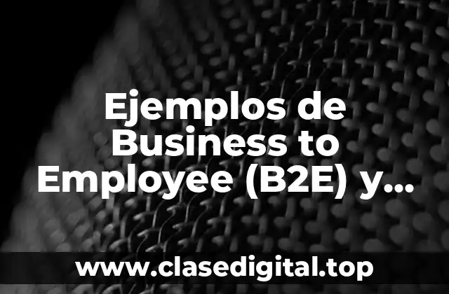 Ejemplos de Business to Employee (B2E)